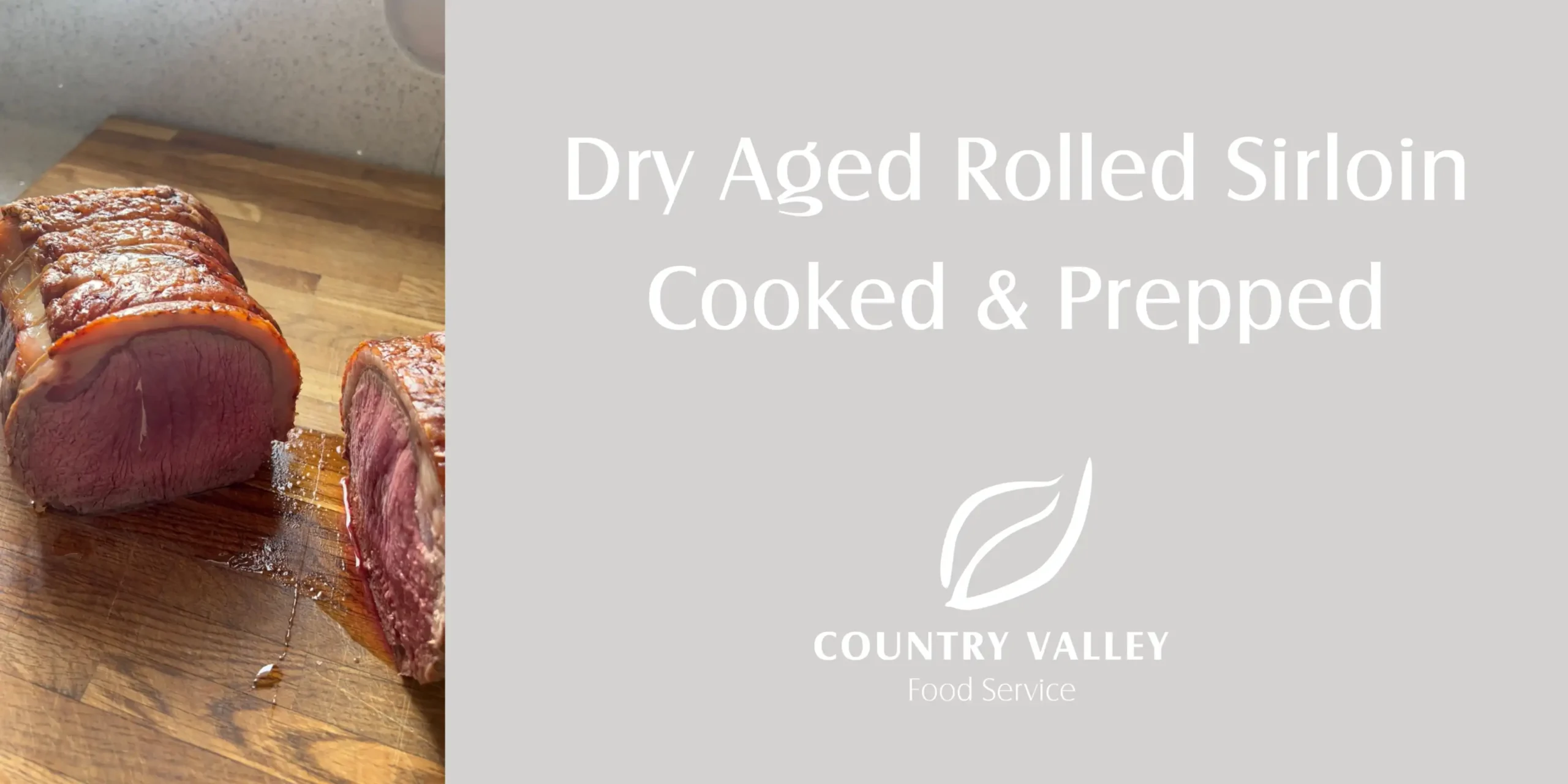 Dry Aged Rolled Sirloin Prepped and Cooked Country Valley Foodservice